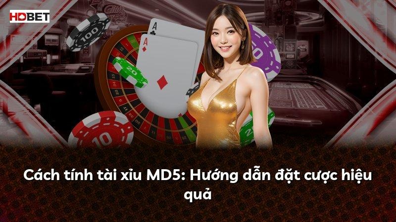 Cách tính tài xỉu MD5: Hướng dẫn đặt cược hiệu quả