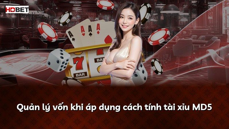 Quản lý vốn khi áp dụng cách tính tài xỉu MD5