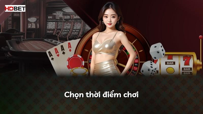 Chọn thời điểm chơi