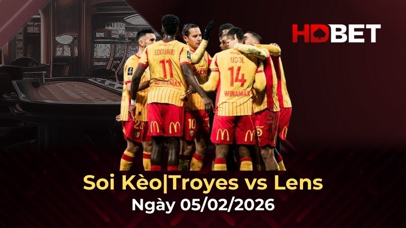 Nhận định bóng đá Troyes vs Lens – Cuộc đối đầu bất cân sức